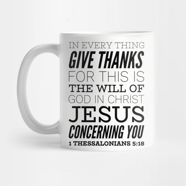 In Every Thing Give Thanks For This Is The Will Of God In Christ Jesus Concerning You 1 Thessalonians 5:18 Christian Gift by Dara4uall